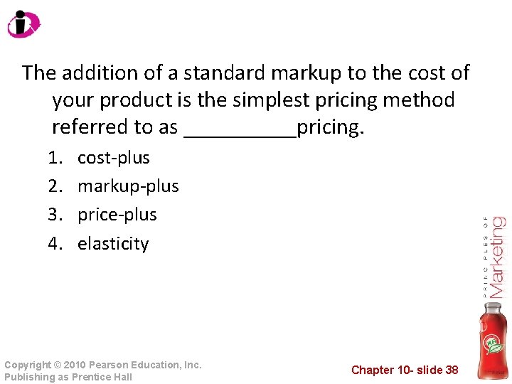The addition of a standard markup to the cost of your product is the