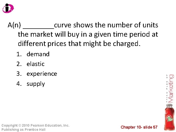 A(n) ____curve shows the number of units the market will buy in a given