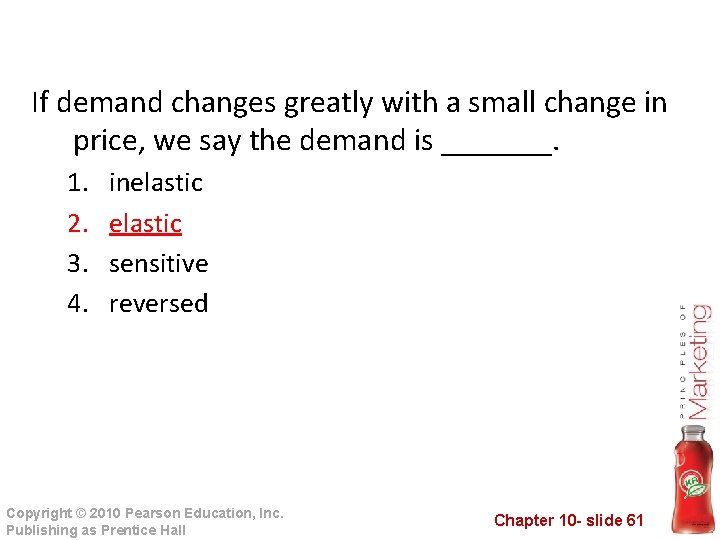 If demand changes greatly with a small change in price, we say the demand