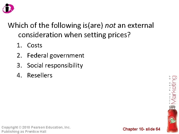 Which of the following is(are) not an external consideration when setting prices? 1. 2.