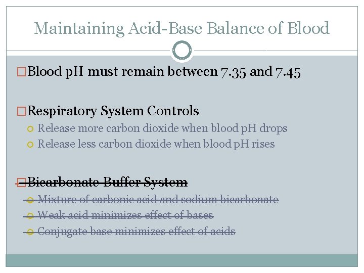 Maintaining Acid-Base Balance of Blood �Blood p. H must remain between 7. 35 and