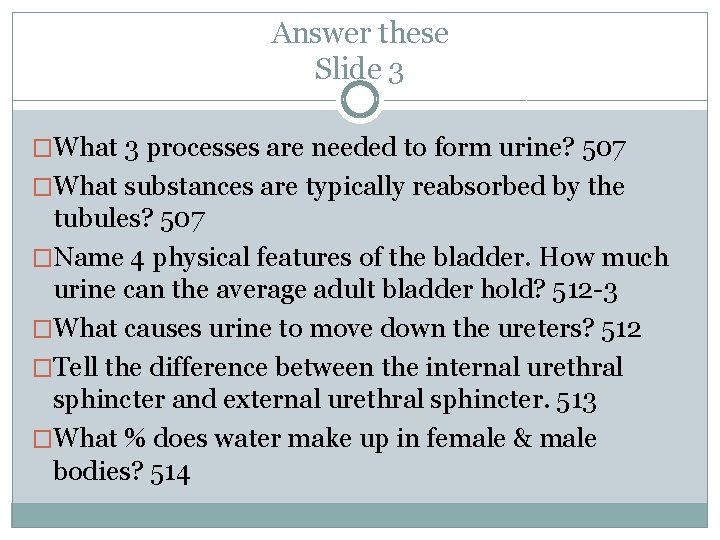 Answer these Slide 3 �What 3 processes are needed to form urine? 507 �What