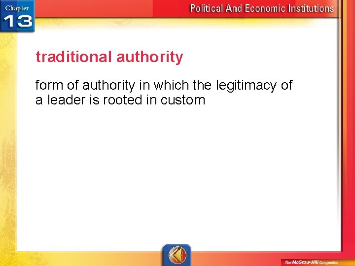traditional authority form of authority in which the legitimacy of a leader is rooted