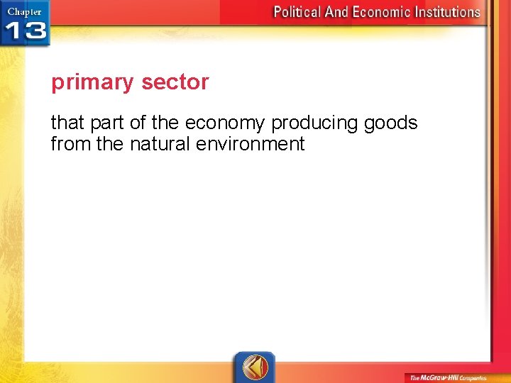 primary sector that part of the economy producing goods from the natural environment 