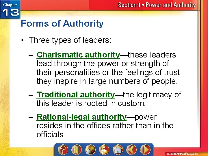 Forms of Authority • Three types of leaders: – Charismatic authority—these leaders lead through