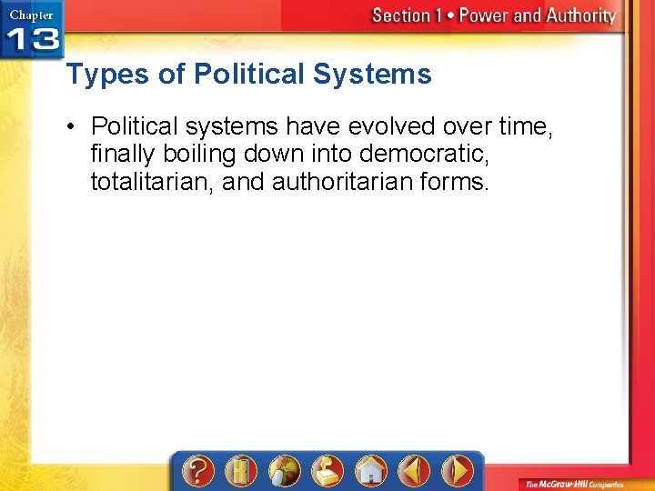 Types of Political Systems • Political systems have evolved over time, finally boiling down