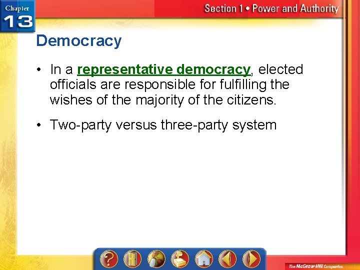Democracy • In a representative democracy, elected officials are responsible for fulfilling the wishes