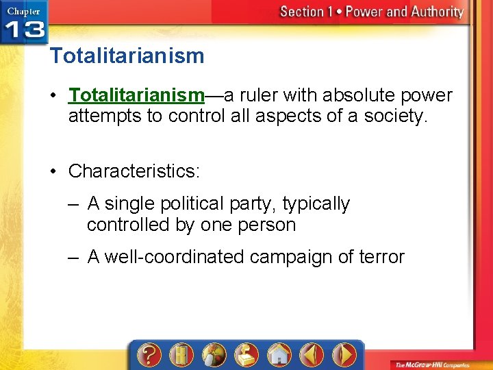 Totalitarianism • Totalitarianism—a ruler with absolute power attempts to control all aspects of a