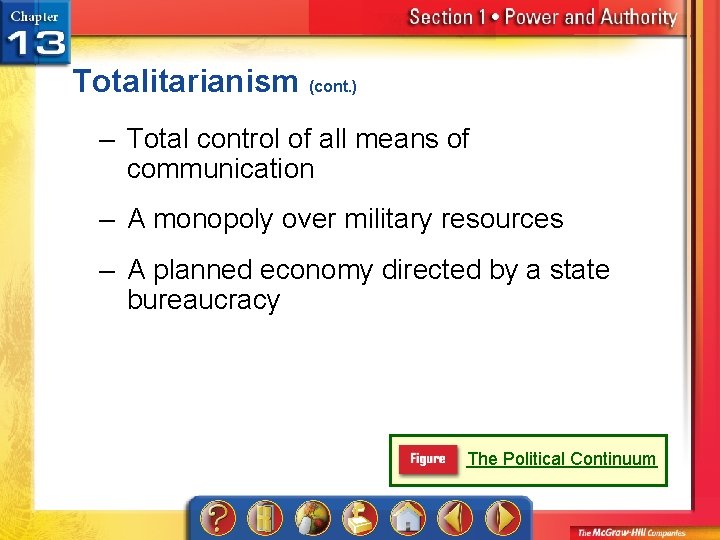 Totalitarianism (cont. ) – Total control of all means of communication – A monopoly