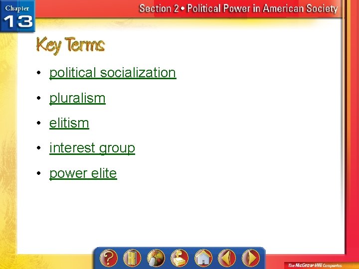  • political socialization • pluralism • elitism • interest group • power elite