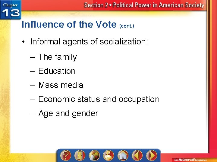 Influence of the Vote (cont. ) • Informal agents of socialization: – The family