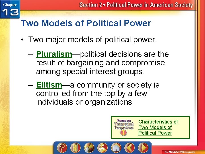 Two Models of Political Power • Two major models of political power: – Pluralism—political