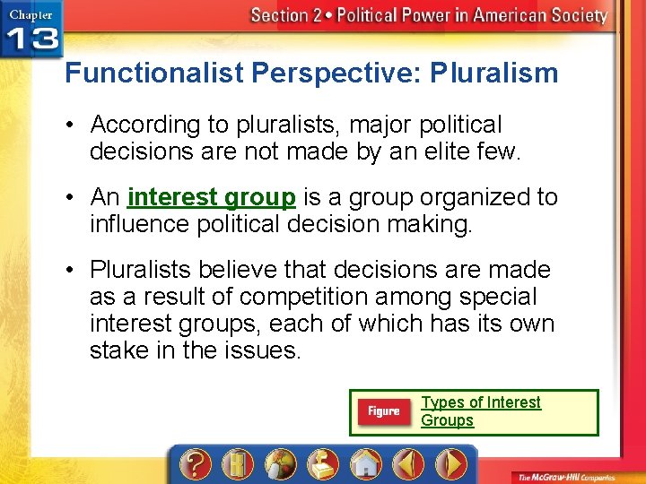 Functionalist Perspective: Pluralism • According to pluralists, major political decisions are not made by