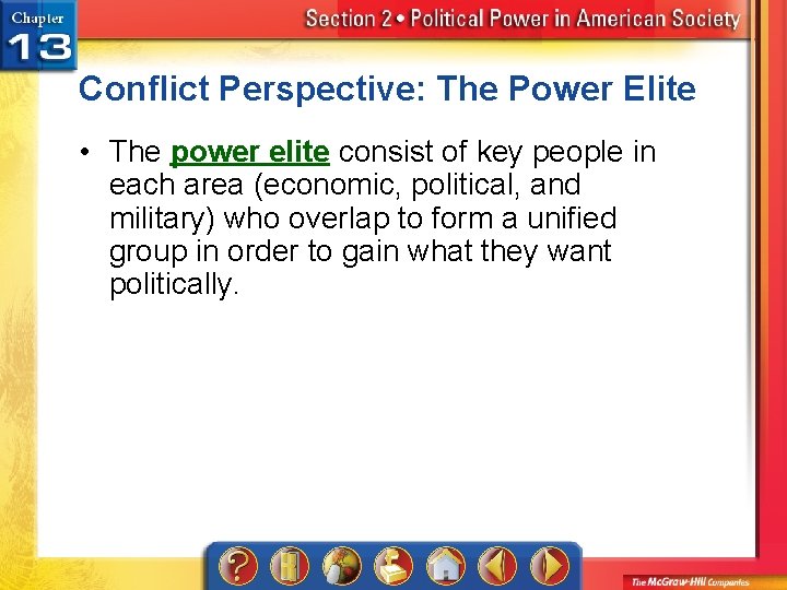 Conflict Perspective: The Power Elite • The power elite consist of key people in