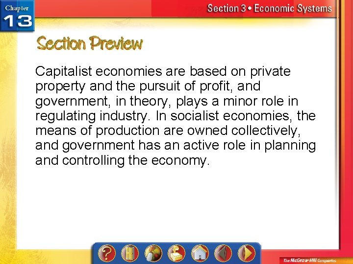 Capitalist economies are based on private property and the pursuit of profit, and government,