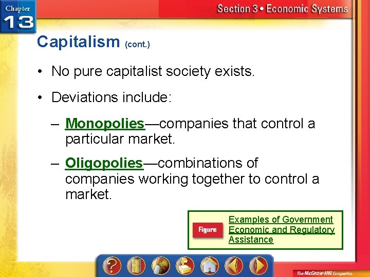 Capitalism (cont. ) • No pure capitalist society exists. • Deviations include: – Monopolies—companies