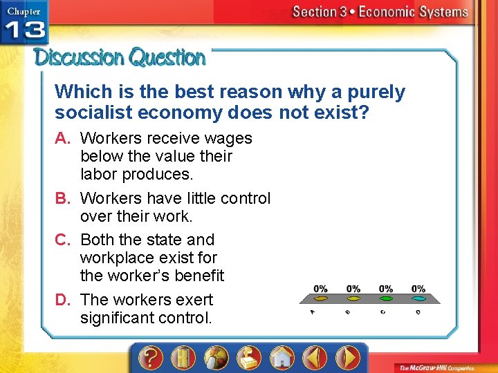 Which is the best reason why a purely socialist economy does not exist? A.