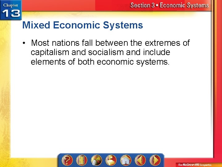 Mixed Economic Systems • Most nations fall between the extremes of capitalism and socialism