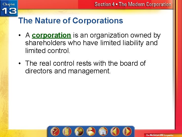 The Nature of Corporations • A corporation is an organization owned by shareholders who