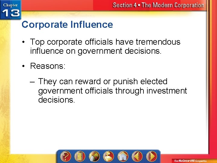 Corporate Influence • Top corporate officials have tremendous influence on government decisions. • Reasons: