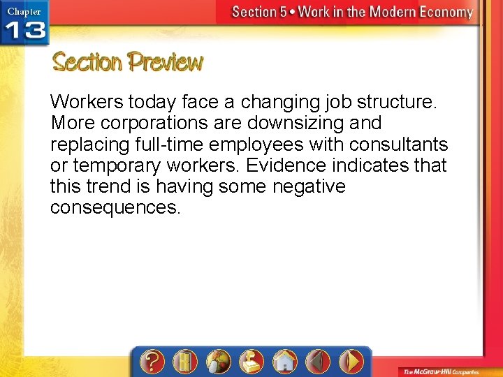 Workers today face a changing job structure. More corporations are downsizing and replacing full-time