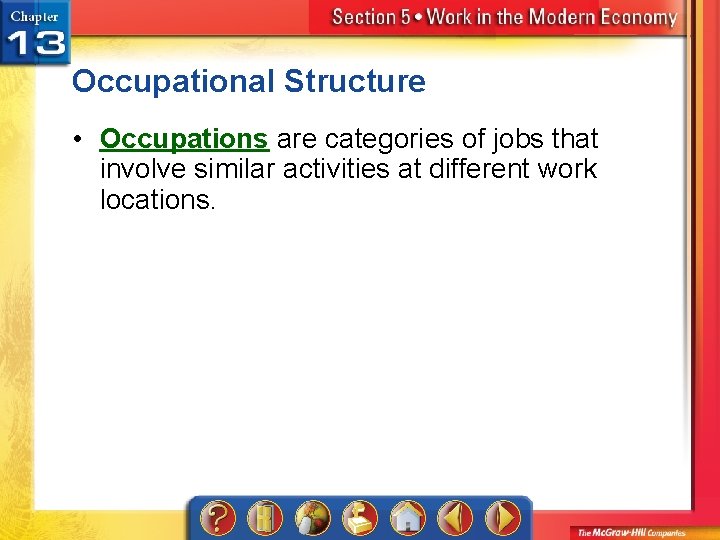 Occupational Structure • Occupations are categories of jobs that involve similar activities at different