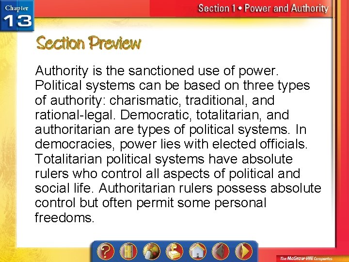 Authority is the sanctioned use of power. Political systems can be based on three