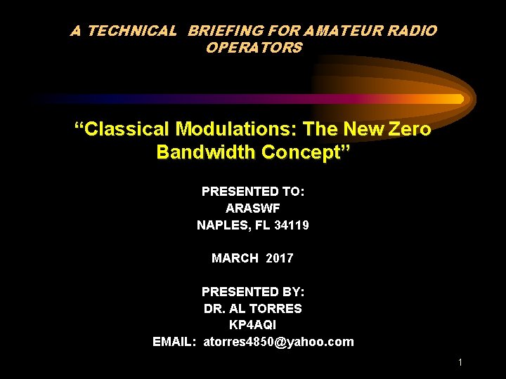 A TECHNICAL BRIEFING FOR AMATEUR RADIO OPERATORS “Classical Modulations: The New Zero Bandwidth Concept”