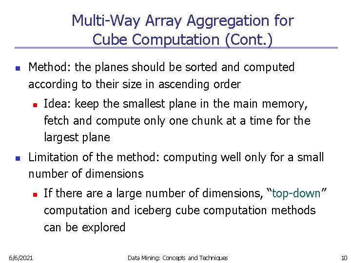 Multi-Way Array Aggregation for Cube Computation (Cont. ) n Method: the planes should be