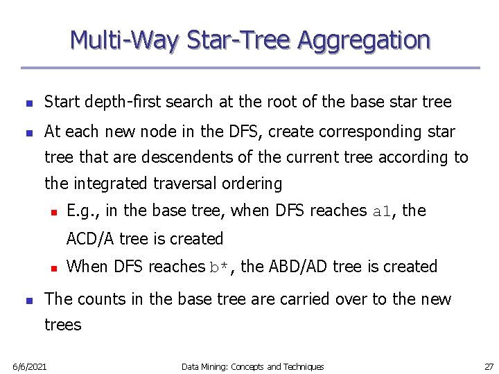 Multi-Way Star-Tree Aggregation n Start depth-first search at the root of the base star