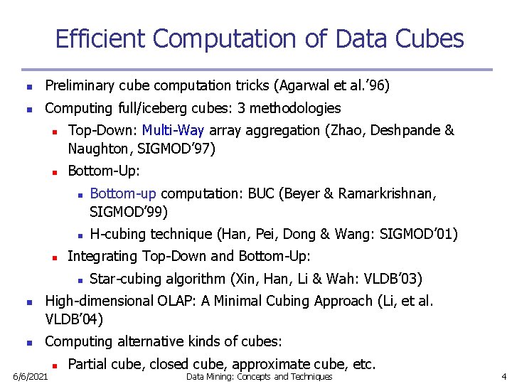 Efficient Computation of Data Cubes n Preliminary cube computation tricks (Agarwal et al. ’