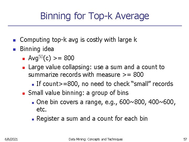 Binning for Top-k Average n n 6/6/2021 Computing top-k avg is costly with large