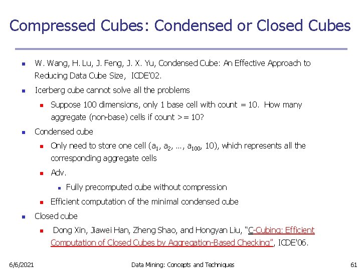 Compressed Cubes: Condensed or Closed Cubes n W. Wang, H. Lu, J. Feng, J.