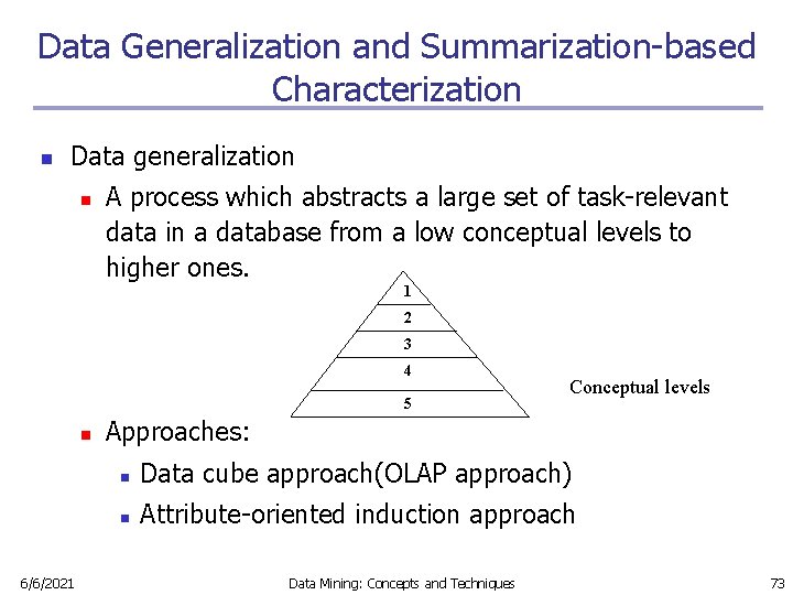 Data Generalization and Summarization-based Characterization n Data generalization n A process which abstracts a