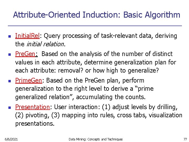 Attribute-Oriented Induction: Basic Algorithm n n Initial. Rel: Query processing of task-relevant data, deriving