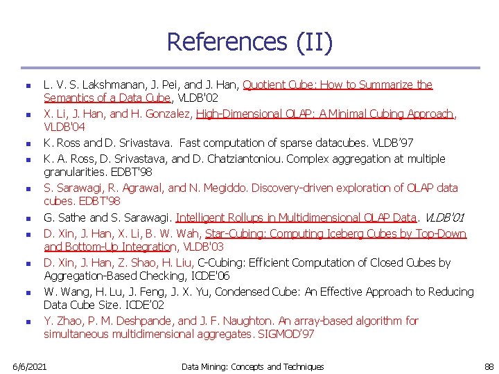 References (II) n n n n n L. V. S. Lakshmanan, J. Pei, and