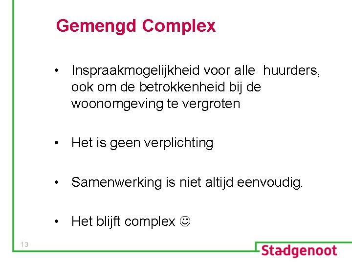 Gemengd Complex • Inspraakmogelijkheid voor alle huurders, ook om de betrokkenheid bij de woonomgeving