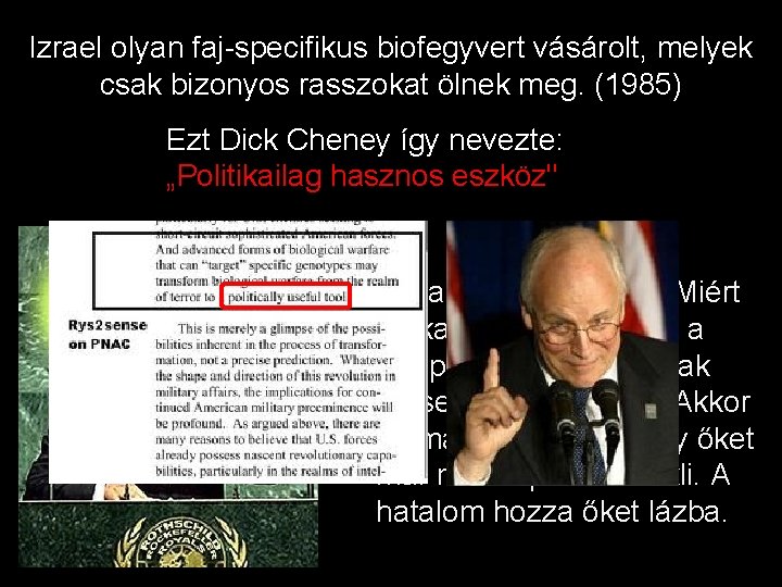 Izrael olyan faj-specifikus biofegyvert vásárolt, melyek csak bizonyos rasszokat ölnek meg. (1985) Ezt Dick