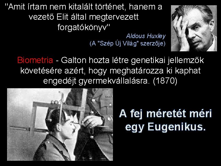 "Amit írtam nem kitalált történet, hanem a vezető Elit által megtervezett forgatókönyv" Aldous Huxley