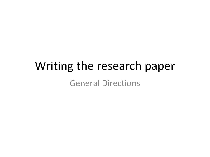 Writing the research paper General Directions 