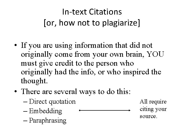 In-text Citations [or, how not to plagiarize] • If you are using information that