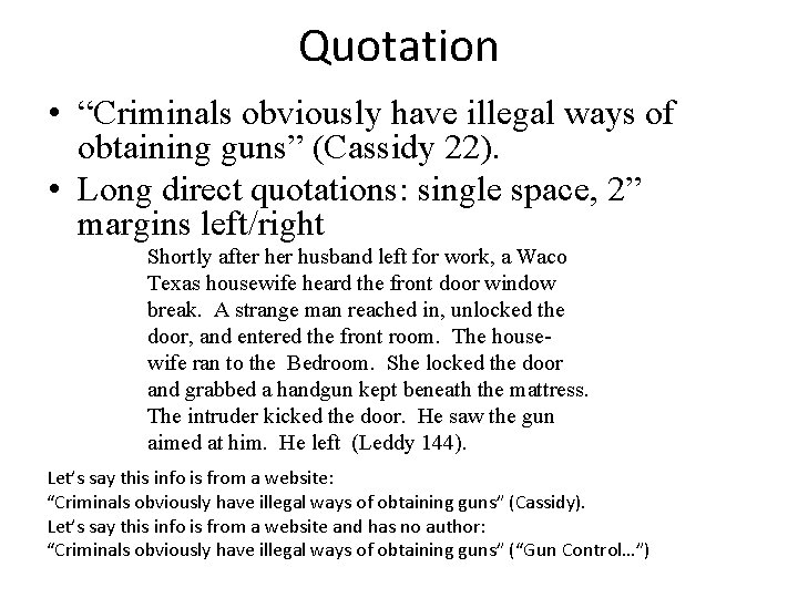 Quotation • “Criminals obviously have illegal ways of obtaining guns” (Cassidy 22). • Long