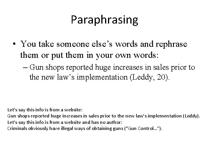 Paraphrasing • You take someone else’s words and rephrase them or put them in