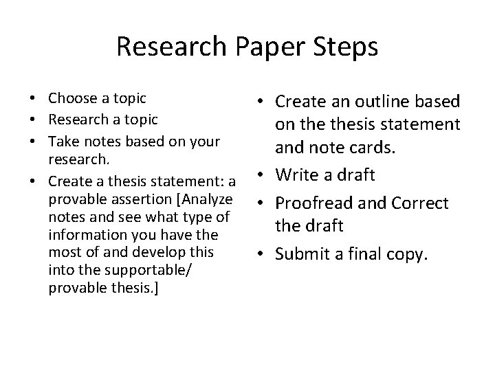 Research Paper Steps • Choose a topic • Research a topic • Take notes