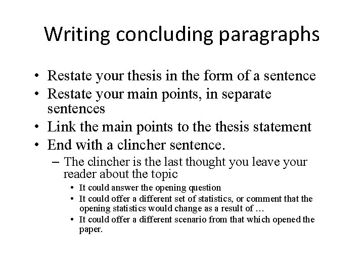 Writing concluding paragraphs • Restate your thesis in the form of a sentence •