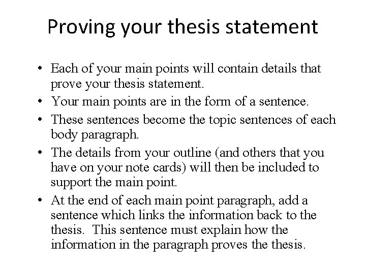 Proving your thesis statement • Each of your main points will contain details that