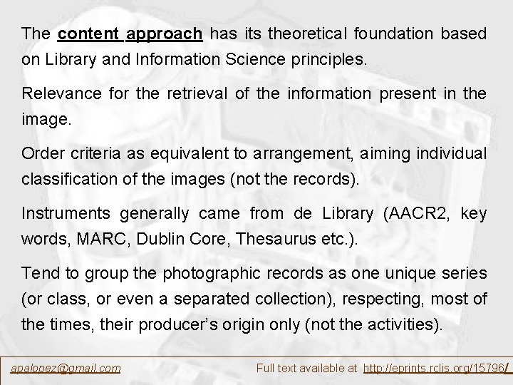 The content approach has its theoretical foundation based on Library and Information Science principles.