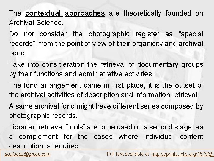 The contextual approaches are theoretically founded on Archival Science. Do not consider the photographic