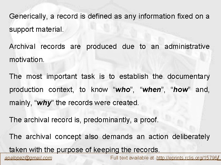 Generically, a record is defined as any information fixed on a support material. Archival