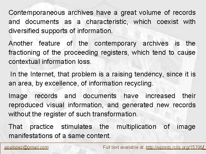 Contemporaneous archives have a great volume of records and documents as a characteristic, which